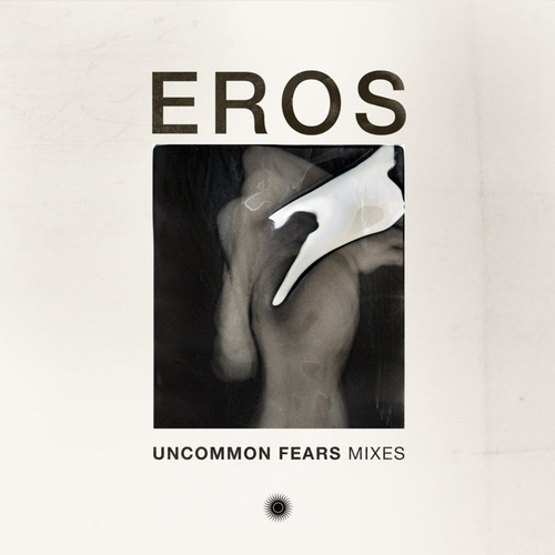 Eros - Uncommon Fears Mixes [DNLP121]